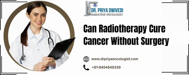 Can Radiotherapy Cure Cancer Without Surgery